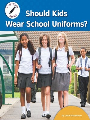 cover image of Should Kids Wear School Uniforms?